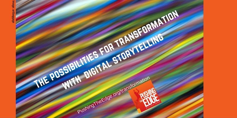 Transformation with Digital Storytelling Transformation with Digital Storytelling