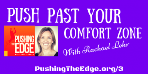 Push Past Your Comfort Zone with Rachael Lehr