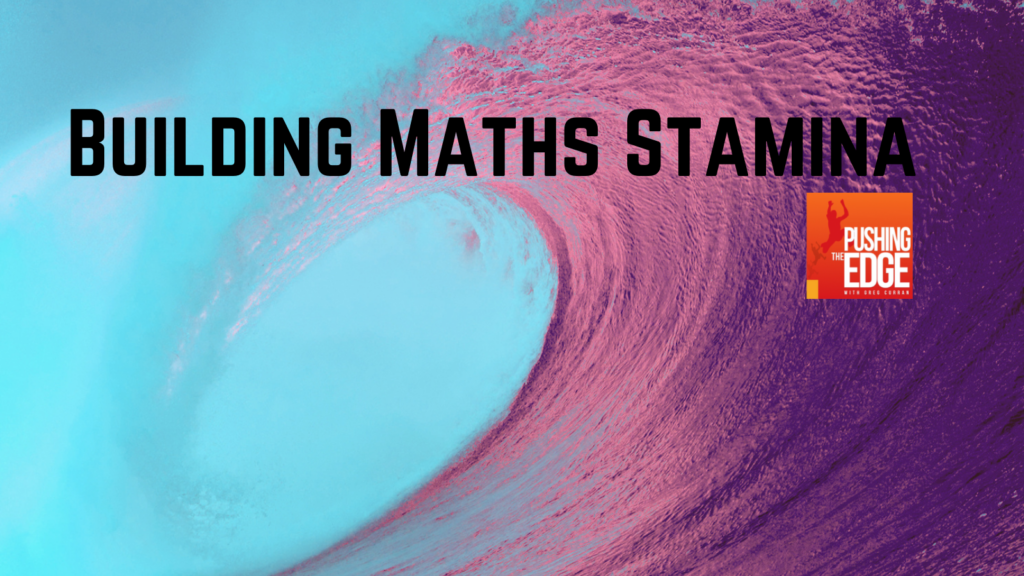 Image of a building wave with the title Building Maths Stamina plus the Pushing The Edge with Greg Curran logo